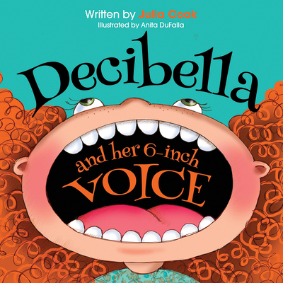 Decibella and Her 6-Inch Voice: Volume 2 - Cook, Julia
