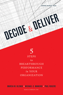 Decide & Deliver: 5 Steps to Breakthrough Performance in Your Organization