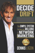 Decide or Drift: The Simple System That Made Me Millions in Network Marketing