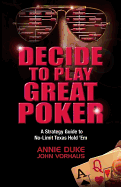 Decide to Play Great Poker: A Strategy Guide to No-Limit Texas Hold 'ÆEm