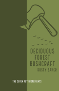 Deciduous Forest Bushcraft: The 7 Key Ingredients