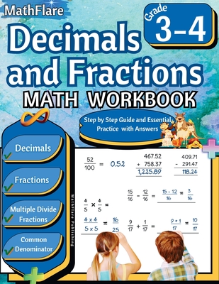 Decimals and Fractions Math Workbook 3rd and 4th Grade: Fractions and Decimals Grade 3-4, Operations with Decimals and Fractions, Comparing Fractions, Equivalent Fractions - Publishing, Mathflare