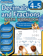 Decimals and Fractions Math Workbook 4th and 5th Grade: Fractions and Decimals Grade 4-5, Operations with Decimals and Fractions, Fractions Word Problems, Convert Fractions and Decimals