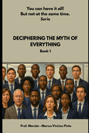 Deciphering the Myth of Everything