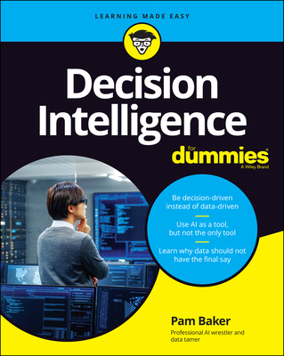 Decision Intelligence for Dummies - Baker, Pam