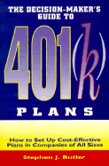 Decision-Maker's Guide to 401(k) Plans: How to Set Up Cost-Effective Plans in Companies of All Sizes