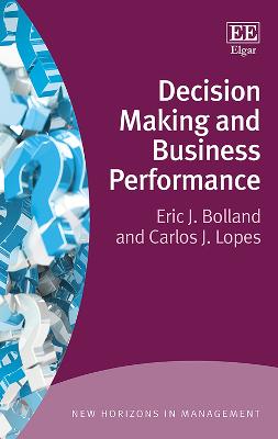 Decision Making and Business Performance - Bolland, Eric J., and Lopes, Carlos J.