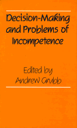 Decision-Making and Problems of Incompetence - Grubb, Andrew (Editor)