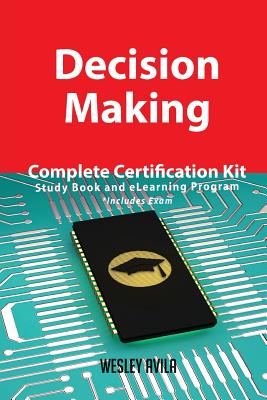 Decision Making Complete Certification Kit - Study Book and Elearning Program - Avila, Wesley