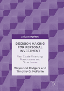 Decision Making for Personal Investment: Real Estate Financing, Foreclosures and Other Issues