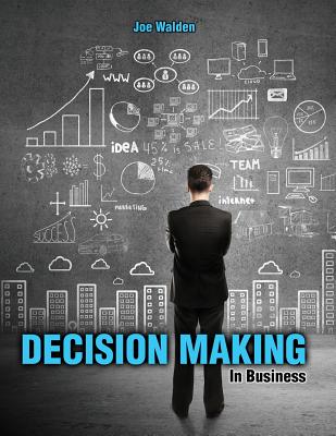 Decision Making in Business - Walden, Joseph L