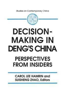 Decision-making in Deng's China: Perspectives from Insiders - Lee Hamrin, Carol, and Zhao, Suisheng, and Barnett, A Doak