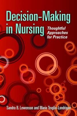Decision-Making in Nursing: Thoughtful Approaches for Practice - Lewenson, Sandra B, Edd, RN, Faan, and Truglio-Londrigan, Marie