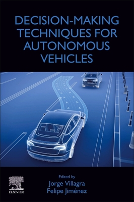 Decision-Making Techniques for Autonomous Vehicles - Villagra, Jorge (Editor), and Jimnez, Felipe (Editor)