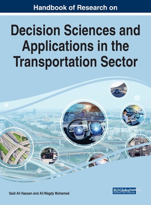 Decision Sciences and Applications in the Transportation Sector - Hassan, Said Ali (Editor), and Mohamed, Ali Wagdy (Editor)