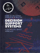 Decision Support Systems: A Knowledge-Based Approach - Holsapple, Clyde W, and Whinston, Andrew B, Ph.D.