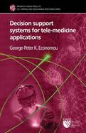 Decision Support Systems for Tele-Medicine Applications