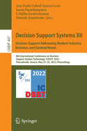 Decision Support Systems XII: Decision Support Addressing Modern Industry, Business, and Societal Needs: 8th International Conference on Decision Support System Technology, ICDSST 2022, Thessaloniki, Greece, May 23-25, 2022, Proceedings