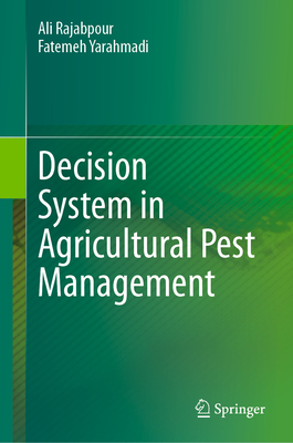 Decision System in Agricultural Pest Management - Rajabpour, Ali, and Yarahmadi, Fatemeh