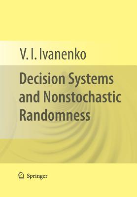 Decision Systems and Nonstochastic Randomness - Ivanenko, V I