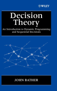 Decision Theory: An Introduction to Dynamic Programming and Sequential Decisions