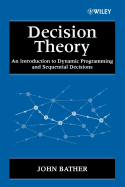 Decision Theory: An Introduction to Dynamic Programming and Sequential Decisions