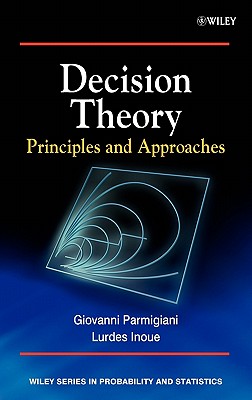 Decision Theory: Principles and Approaches - Parmigiani, Giovanni, and Inoue, Lurdes