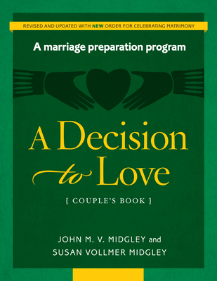 Decision to Love: A Marriage Preparation Program - Midgley, John, and Vollmer-Midgley, Susan