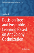 Decision Tree and Ensemble Learning Based on Ant Colony Optimization