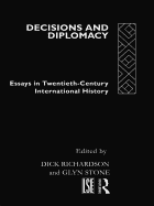 Decisions and Diplomacy: Studies in Twentieth Century International History