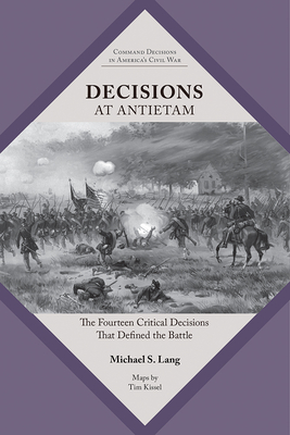 Decisions at Antietam: The Fourteen Critical Decisions That Defined the Battle - Lang, Michael S
