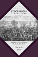 Decisions at Gettysburg: The Twenty Critical Decisions That Defined the Battle