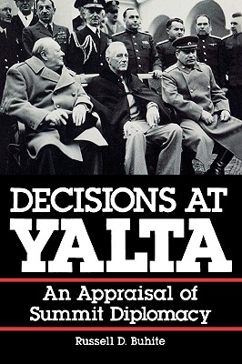 Decisions at Yalta: An Appraisal of Summit Diplomacy - Buhite, Russell D