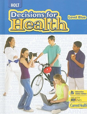 Decisions for Health: Student Edition Level Blue 2009 - Holt Rinehart and Winston (Prepared for publication by)