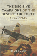 Decisive Campaigns of the Desert Air Force 1942-1945