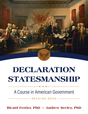 Declaration Statesmanship: A Course in American Government Reading Book - Ferrier, Ricard, and Seeley, Andrew