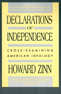 Declarations of Independence: Cross-Examining American Ideology - Zinn, Howard, Ph.D.
