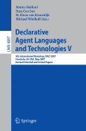 Declarative Agent Languages and Technologies V: 5th International Workshop, DALT 2007, Honolulu, HI, USA, May 14, 2007, Revised Selected and Invited Papers