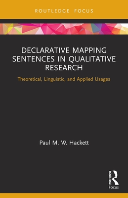 Declarative Mapping Sentences in Qualitative Research: Theoretical, Linguistic, and Applied Usages - Hackett, Paul M W