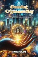 Decoding Cryptocurrency: Navigating the crypto space: an introduction to virtual money and blockchain technology