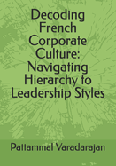 Decoding French Corporate Culture: Navigating Hierarchy to Leadership Styles