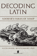 Decoding Latin: Ademar's Fables of Aesop