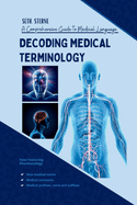 Decoding Medical Terminology: A Comprehensive Guide to Medical Language