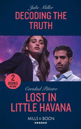 Decoding The Truth / Lost In Little Havana: Mills & Boon Heroes: Decoding the Truth (Kansas City Crime Lab) / Lost in Little Havana (South Beach Security)