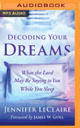 Decoding Your Dreams: What the Lord May Be Saying to You While You Sleep