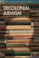 Decolonial Judaism: Triumphal Failures of Barbaric Thinking