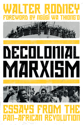 Decolonial Marxism: Essays from the Pan-African Revolution - Rodney, Walter