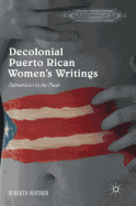 Decolonial Puerto Rican Women's Writings: Subversion in the Flesh