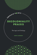 Decoloniality Praxis: The Logic and Ontology