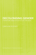 Decolonising Gender: Literature and a Poetics of the Real